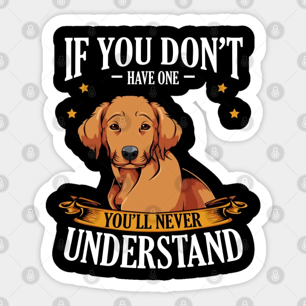 Retriever - If You Don't Have One You'll Never Understand Sticker by Lumio Gifts